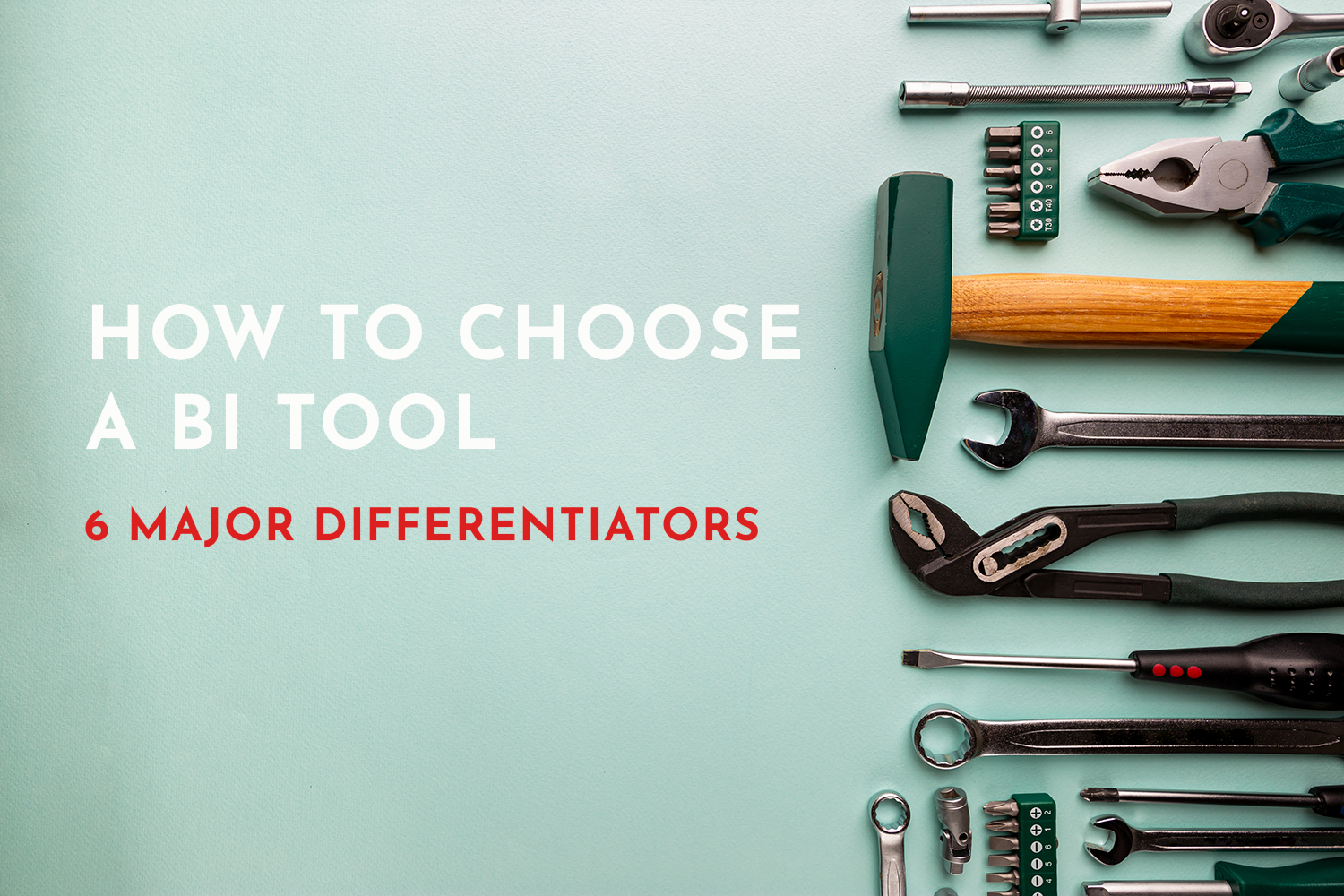 How to Choose a BI Tool | 6 Major Differentiators